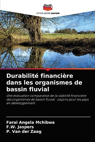 Durabilité financière dans les organismes de bassin fluvial: Une évaluation comparative de la viabilité financière des organismes de bassin fluvial : ... les pays en développement (French Edition) Cover