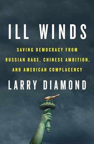 Ill Winds: Saving Democracy from Russian Rage, Chinese Ambition, and American Complacency Cover