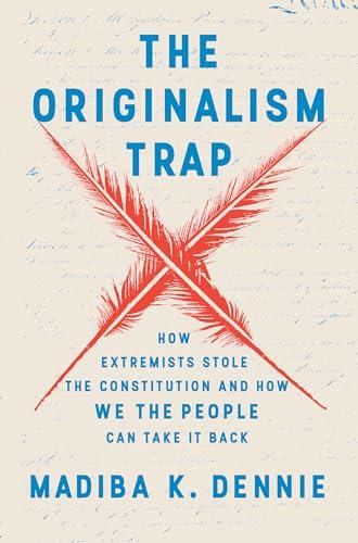 The Originalism Trap: How Extremists Stole the Constitution and How We the People Can Take It Back cover