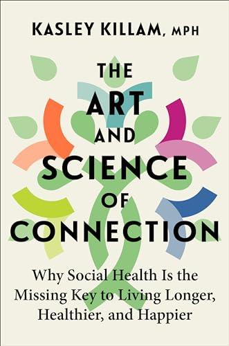 The Art and Science of Connection: Why Social Health Is the Missing Key to Living Longer, Healthier, and Happier Cover
