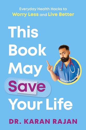 This Book May Save Your Life: Everyday Health Hacks to Worry Less and Live Better cover