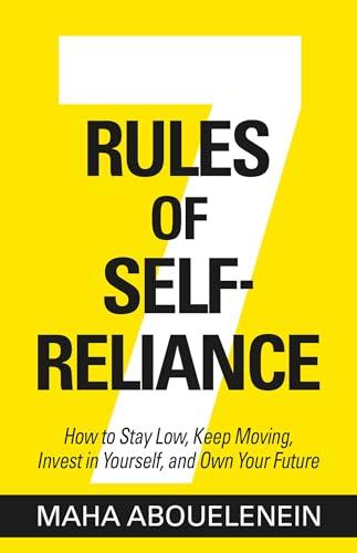 7 Rules of Self-Reliance: How to Stay Low, Keep Moving, Invest in Yourself, and Own Your Future cover