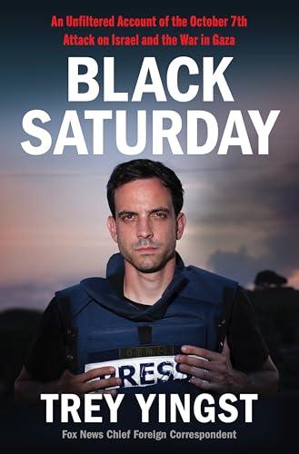 Black Saturday: An Unfiltered Account of the October 7th Attack on Israel and the War in Gaza Cover