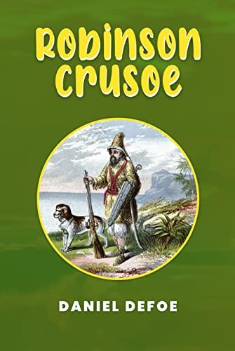 Robinson Crusoe: The Original 1719 Unabridged and Complete Edition (A Daniel Defoe Classics) Cover
