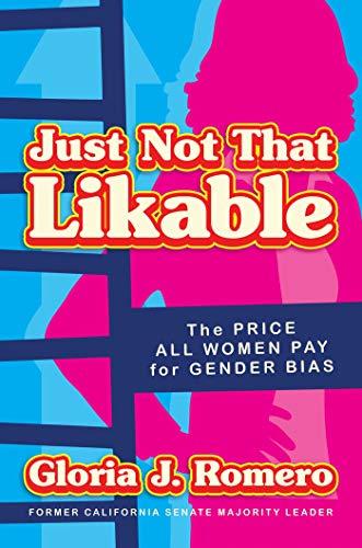 Just Not That Likable: The Price All Women Pay for Gender Bias Cover