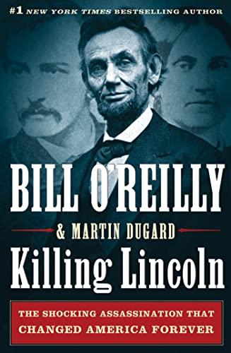 Killing Lincoln: The Shocking Assassination that Changed America Forever (Bill O'Reilly's Killing Series) Cover