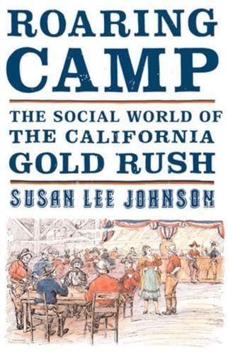 Roaring Camp: The Social World of the California Gold Rush Cover
