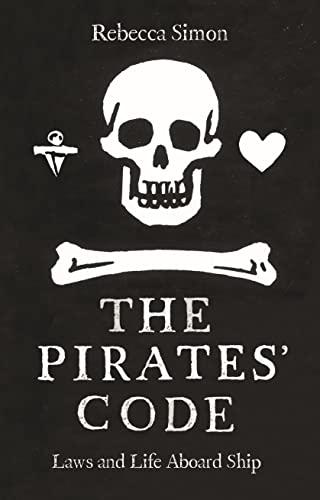 The Pirates’ Code: Laws and Life Aboard Ship Cover