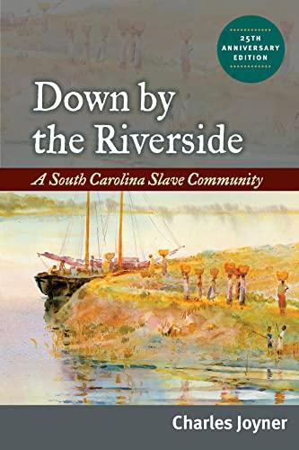 Down by the Riverside: A South Carolina Slave Community (Blacks in the New World) Cover