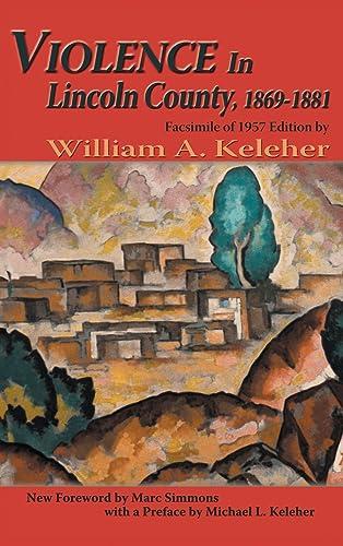 Violence in Lincoln County, 1869-1881: Facsimile of 1957 Edition Cover