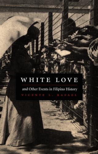 White Love and Other Events in Filipino History (American Encounters/Global Interactions) Cover