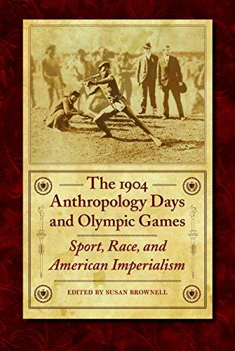 The 1904 Anthropology Days and Olympic Games: Sport, Race, and American Imperialism (Critical Studies in the History of Anthropology) Cover