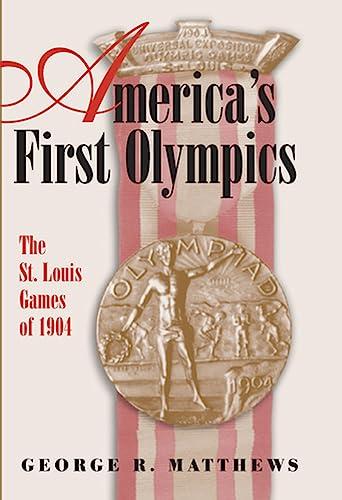 America's First Olympics: The St. Louis Games of 1904 (Sports and American Culture) (Volume 1) Cover