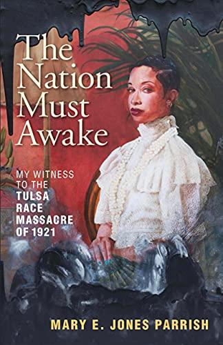The Nation Must Awake: My Witness to the Tulsa Race Massacre of 1921 Cover