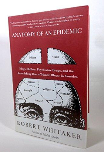 Anatomy of an Epidemic: Magic Bullets, Psychiatric Drugs, and the Astonishing Rise of Mental Illness in America Cover