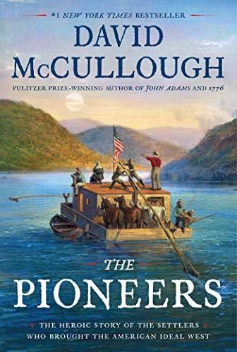 The Pioneers: The Heroic Story of the Settlers Who Brought the American Ideal West Cover