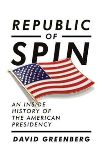 Republic of Spin: An Inside History of the American Presidency Cover
