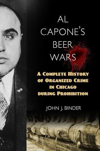Al Capone's Beer Wars: A Complete History of Organized Crime in Chicago during Prohibition Cover