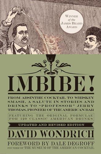 Imbibe! Updated and Revised Edition: From Absinthe Cocktail to Whiskey Smash, a Salute in Stories and Drinks to "Professor" Jerry Thomas, Pioneer of the American Bar Cover