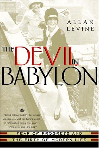 The Devil in Babylon: Fear of Progress and the Birth of Modern Life Cover