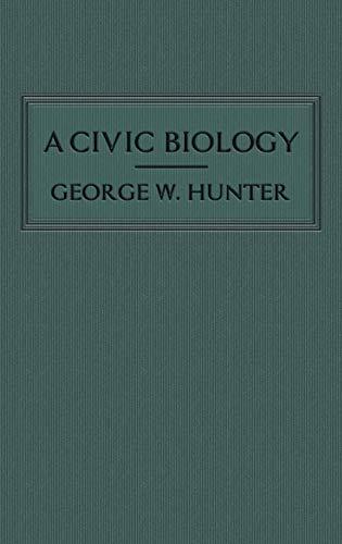 A Civic Biology: The Original 1914 Edition at the Heart of the "Scope's Monkey Trial" Cover