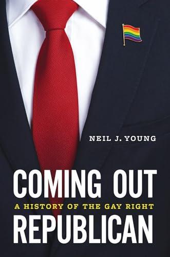 Coming Out Republican: A History of the Gay Right Cover