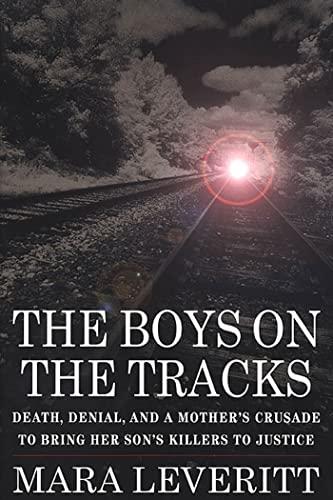 The Boys on the Tracks: Death, Denial, and a Mother's Crusade to Bring Her Son's Killers to Justice Cover
