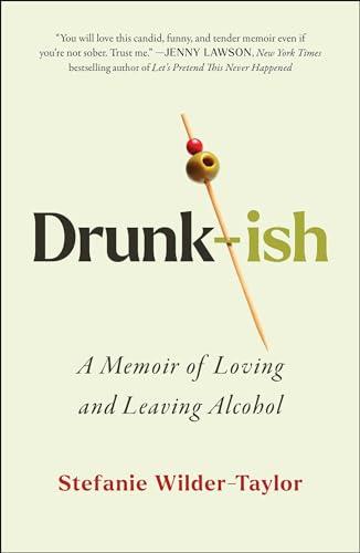 Drunk-ish: A Memoir of Loving and Leaving Alcohol Cover