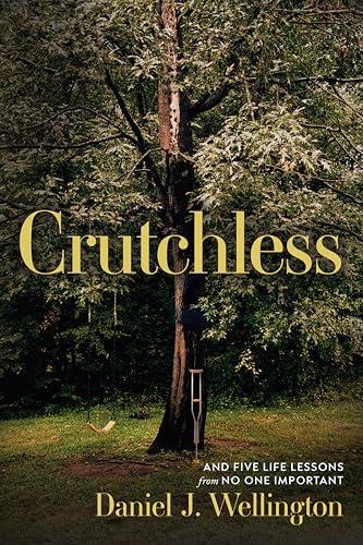 Crutchless: And Five Life Lessons From No One Important Cover