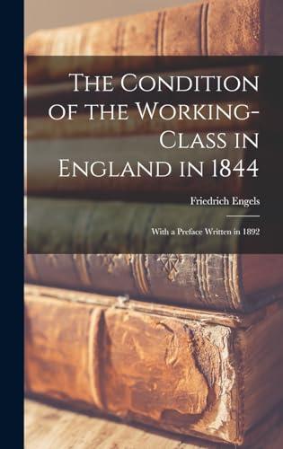 The Condition of the Working-Class in England in 1844: With a Preface written in 1892 Cover