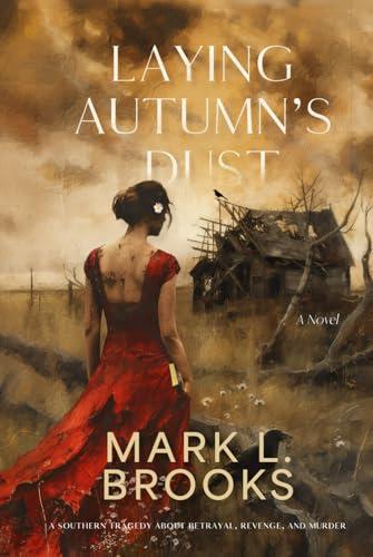Laying Autumn's Dust: A Southern Tragedy About Betrayal, Revenge, and Murder Cover