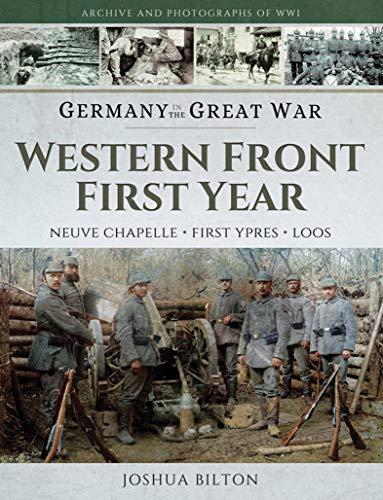 Western Front First Year: Neuve Chapelle, First Ypres, Loos (Archive and Photographs of WWI Book 2) Cover