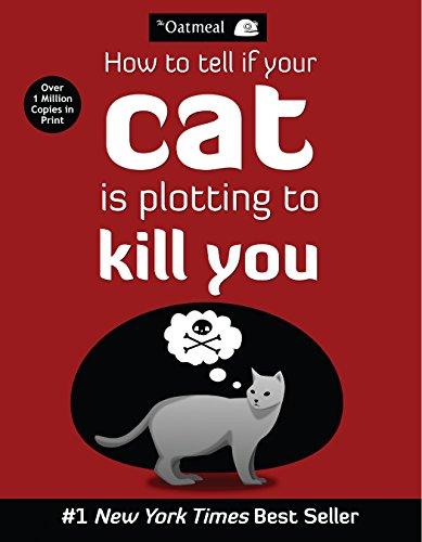 How to Tell If Your Cat Is Plotting to Kill You (The Oatmeal Book 2) (Volume 2) Cover