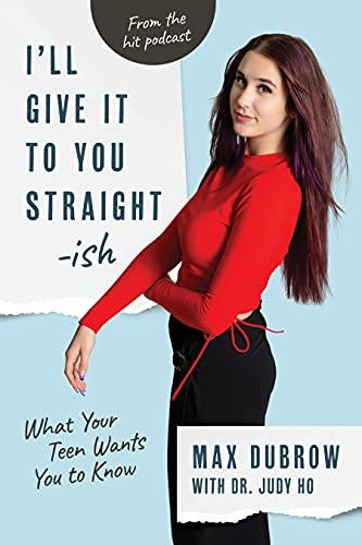 I'll Give It to You Straightish: What Your Teen Wants You to Know Cover