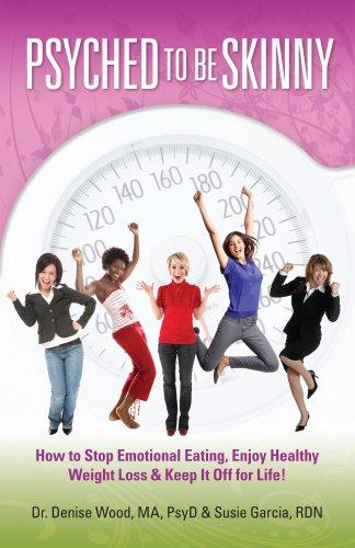 Psyched to Be Skinny: How to Stop Emotional Eating, Enjoy Healthy Weight Loss & Keep It Off for Life! Cover