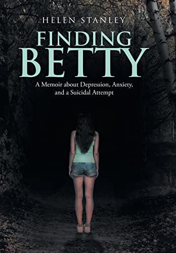 Finding Betty: A Memoir About Depression, Anxiety, and a Suicidal Attempt Cover