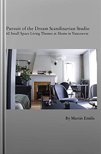 Pursuit of the Dream Scandinavian Studio: 60 Small Space Living Themes at Home in Vancouver Cover