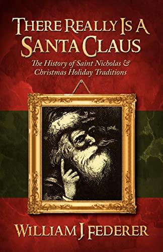 There Really is a Santa Claus - History of Saint Nicholas & Christmas Holiday Traditions Cover