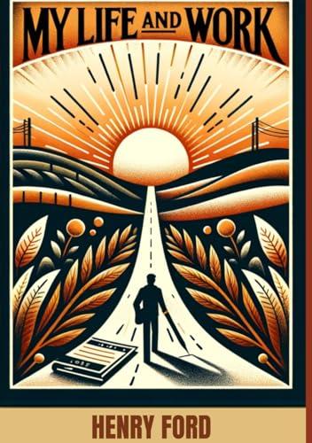 My Life and Work: Autobiography of Henry Ford Cover
