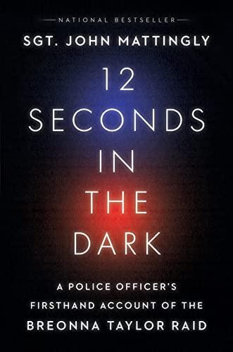 12 Seconds in the Dark: A Police Officer's Firsthand Account of the Breonna Taylor Raid Cover