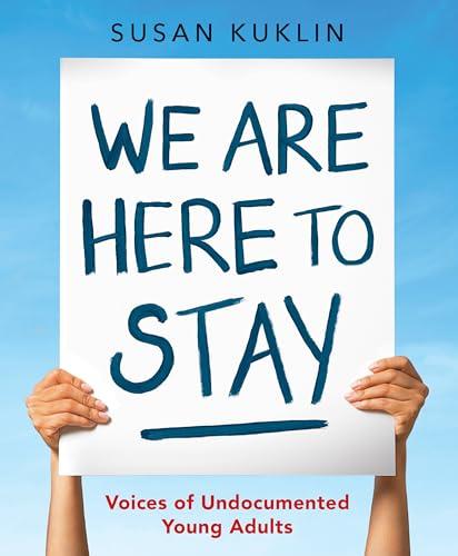 We Are Here to Stay: Voices of Undocumented Young Adults Cover