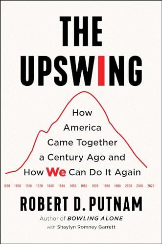 The Upswing: How America Came Together a Century Ago and How We Can Do It Again Cover