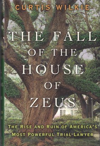 The Fall of the House of Zeus: The Rise and Ruin of America's Most Powerful Trial Lawyer Cover