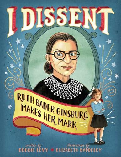 I Dissent: Ruth Bader Ginsburg Makes Her Mark Cover