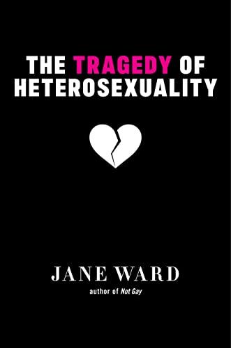 The Tragedy of Heterosexuality (Sexual Cultures, 56) Cover