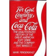 For God, Country and Coca-Cola: The Unauthorized History of the Great American Soft Drink and the Company That Makes It Cover