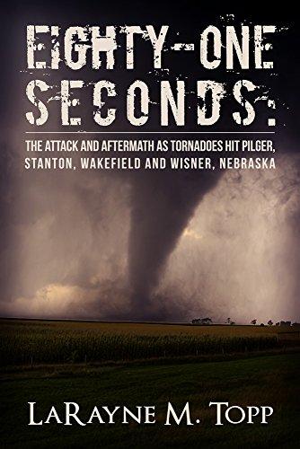 Eighty-one Seconds: The Attack and Aftermath as Tornadoes Hit Pilger, Stanton, Wakefield and Wisner, Nebraska cover