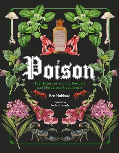 Poison: The History of Potions, Powders and Murderous Practitioners Cover