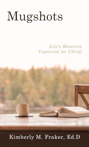 Mugshots: Life’s Moments Captured for Christ Cover
