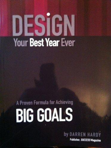 Design Your Best Year Ever, A Proven Formula for Achieving Big Goals Cover